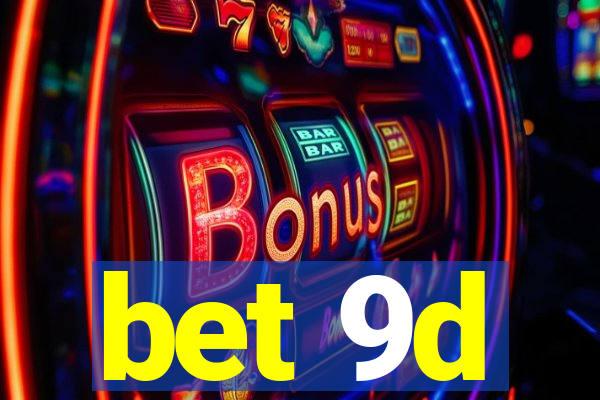 bet 9d